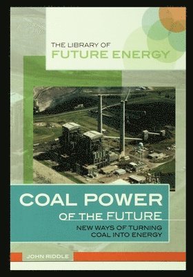 John Riddle - Coal Power of the Future: New Ways of Turning Coal Into Energy, Häftad