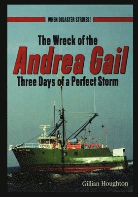 Gillian Houghton - Wreck of the Andrea Gail: Three Days of a Perfect Storm, Häftad. Tillgänglighet: Lägg i varukorg