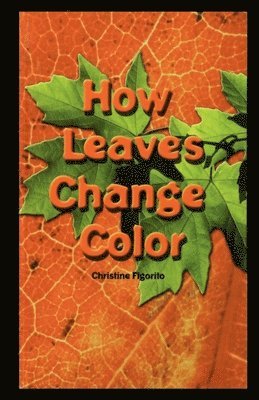 Christine Figorito - How Leaves Change Color, Häftad. Tillgänglighet: Lägg i varukorg