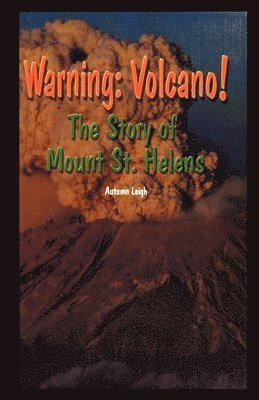 Autumn Leigh - Warning: Volcano! the Story of Mt. St. Helens, Häftad. Tillgänglighet: Lägg i varukorg