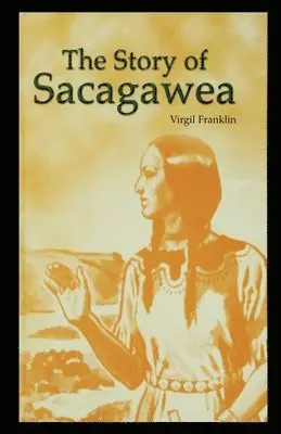 Virgil Franklin - The Story of Sacagawea, Häftad. Tillgänglighet: Lägg i varukorg
