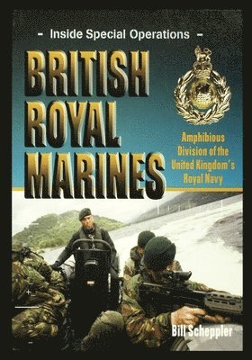 Bill Scheppler - British Royal Marines: Amphibious Division of the United Kingdom's Royal Navy, Häftad