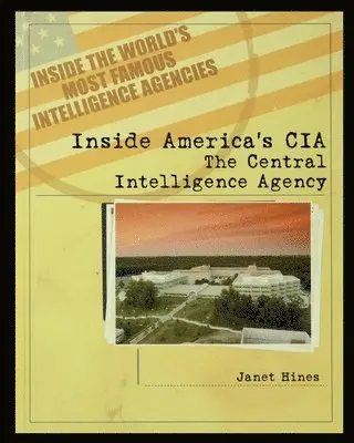 Janet Hines - Inside America's CIA: The Central Intelligence Agency, Häftad. Tillgänglighet: Lägg i varukorg