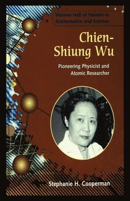Stephanie Cooperman - Chien-Shiung Wu: Pioneering Physicist and Atomic Researcher, Häftad. Tillgänglighet: Lägg i varukorg