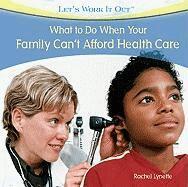 Rachel Lynette - What to Do When Your Family Can't Afford Health Care, Inbunden. Tillgänglighet: Lägg i varukorg
