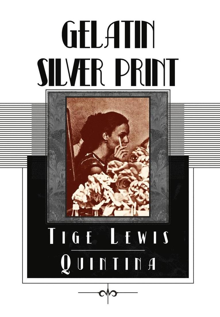 Tige Lewis Quintina - Gelatin Silver Print, Inbunden