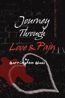 Barrington Black - Journey Through Love & Pain, Häftad. Tillgänglighet: Lägg i varukorg