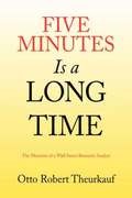Five Minutes Is a Long Time