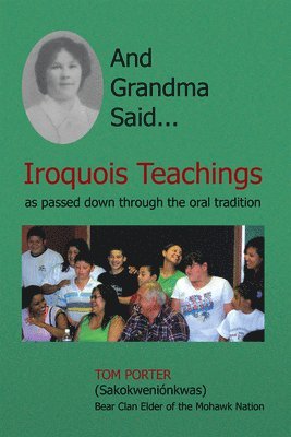 Tom Porter - And Grandma Said... Iroquois Teachings: As Passed Down Through the Oral Tradition, Häftad
