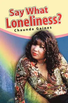 Chaunda Gaines - Say What Loneliness?, Häftad. Tillgänglighet: Lägg i varukorg