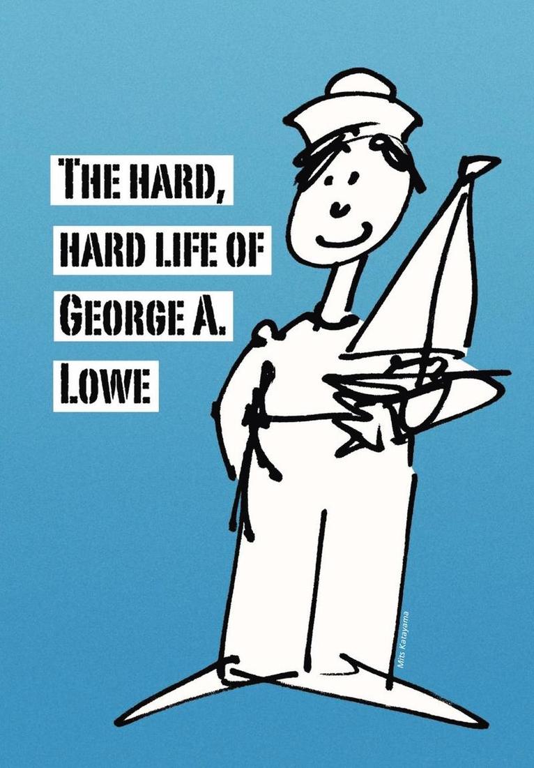 George Lowe - Hard, Hard Life of George A. Lowe, Inbunden. Tillgänglighet: Lägg i varukorg