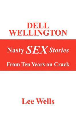Lee Wells - Dell Wellington Nasty Sex Stories, Häftad. Tillgänglighet: Lägg i varukorg