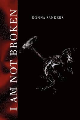 Donna Sanders - I Am Not Broken, Häftad