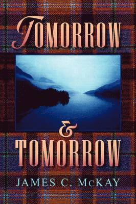 James C McKay - Tomorrow and Tomorrow, Häftad