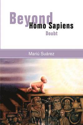 Mariu Suarez - Beyond Homo Sapiens, Inbunden