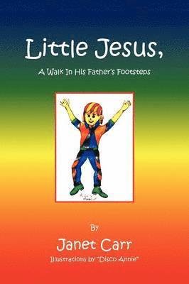 Janet Carr - Little Jesus, a Walk in His Father's Footsteps, Häftad. Tillgänglighet: Lägg i varukorg