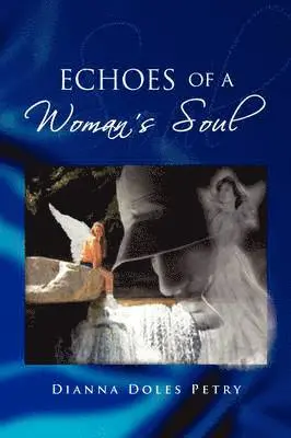 Dianna Doles Petry - Echoes of a Woman's Soul, Häftad. Tillgänglighet: Lägg i varukorg