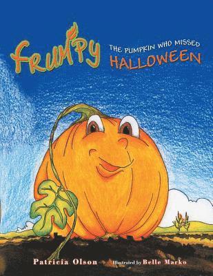 Patricia Olson - Frumpy the Pumpkin Who Missed Halloween, Häftad. Tillgänglighet: Lägg i varukorg