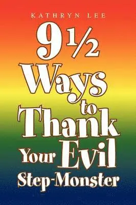 Kathryn Lee - 9 1/2 Ways to Thank Your Evil Step-Monster, Häftad. Tillgänglighet: Lägg i varukorg