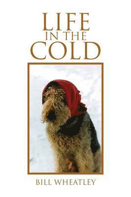 Bill Wheatley - Life in the Cold, Häftad