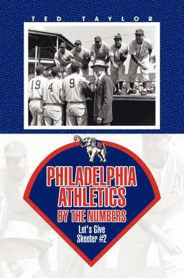 Ted Taylor - Philadelphia Athletics by the Numbers, Inbunden. Tillgänglighet: Lägg i varukorg