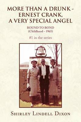 Shirley Lindell Dixon - More Than a Drunk - Ernest Crank, a Very Special Angel #1 in the Series, Häftad