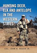 Hunting Deer, Elk and Antelope in the Western States
