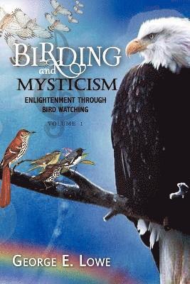 George E Lowe - Birding and Mysticism, Häftad