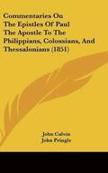Commentaries On The Epistles Of Paul The Apostle To The Philippians, Colossians, And Thessalonians (1851)