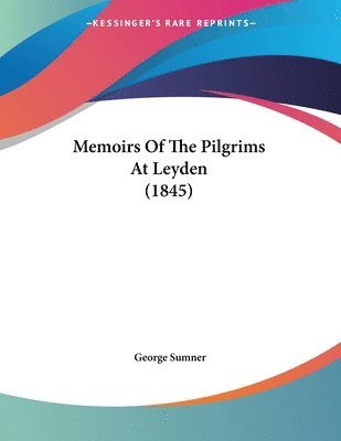 George Sumner - Memoirs Of The Pilgrims At Leyden (1845), Häftad. Tillgänglighet: Lägg i varukorg