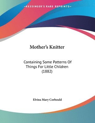 Elvina Mary Corbould - Mother's Knitter, Häftad. Tillgänglighet: Tillfälligt slut