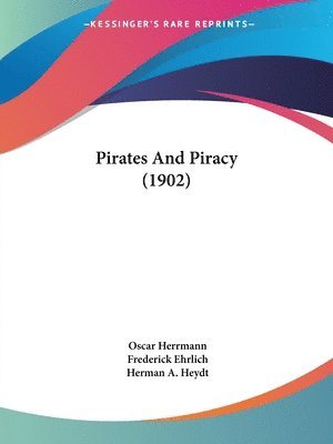 Oscar Herrmann - Pirates And Piracy (1902), Häftad. Tillgänglighet: Lägg i varukorg