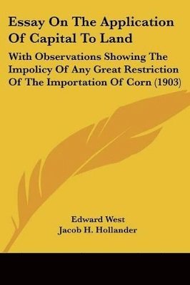 Edward West, Jacob H. Hollander - West, E: Essay On The Application Of Capital To Land, Häftad