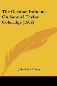 The German Influence on Samuel Taylor Coleridge (1902)