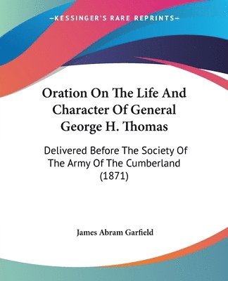 James Abram Garfield - Garfield, J: Oration On The Life And Character Of General Ge, Häftad. Tillgänglighet: Lägg i varukorg