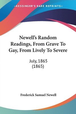 Frederick Samuel Newell - Newell, F: Newell's Random Readings, From Grave To Gay, From, Häftad. Tillgänglighet: Lägg i varukorg
