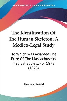 Thomas Dwight - Identification Of The Human Skeleton, A Medico-Legal Study, Häftad. Tillgänglighet: Lägg i varukorg