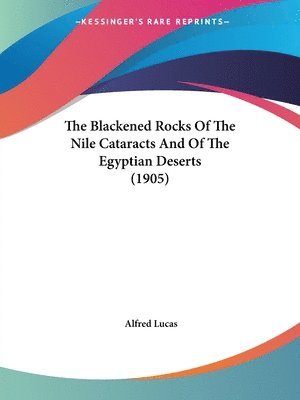 Alfred Lucas - Lucas, A: Blackened Rocks Of The Nile Cataracts And Of The E, Häftad