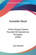 Scientific Sloyd: A New Original System Founded on Geometrical Principles (1902)