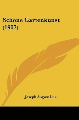 Joseph August Lux - Schone Gartenkunst (1907), Häftad. Tillgänglighet: Lägg i varukorg