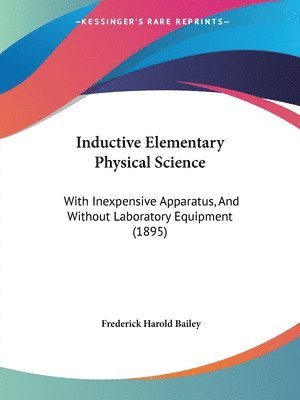 Frederick Harold Bailey - Inductive Elementary Physical Science, Häftad