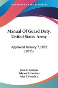 Manual of Guard Duty, United States Army: Approved January 7, 1892 (1893)