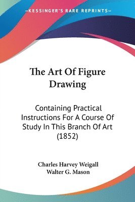 Charles Harvey Weigall - The Art Of Figure Drawing, Häftad. Tillgänglighet: Lägg i varukorg