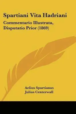 Aelius Spartianus, Julius Centerwall - Spartiani Vita Hadriani, Häftad. Tillgänglighet: Lägg i varukorg