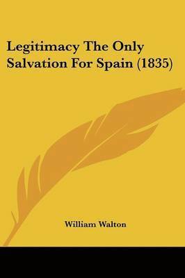 Legitimacy The Only Salvation For Spain (1835)