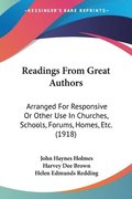 Readings from Great Authors: Arranged for Responsive or Other Use in Churches, Schools, Forums, Homes, Etc. (1918)