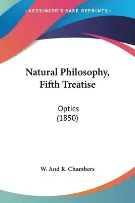 W. And R. Chambers - Natural Philosophy, Fifth Treatise, Häftad. Tillgänglighet: Lägg i varukorg