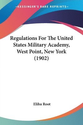 Root, E: Regulations For The United States Military Academy,