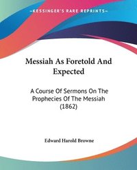 Messiah As Foretold And Expected