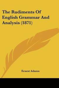 Rudiments Of English Grammar And Analysis (1871)